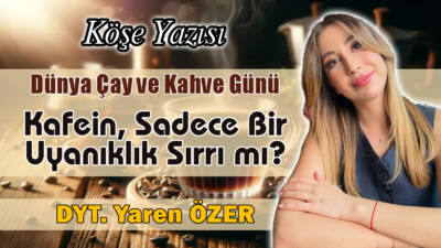 Dünya Çay ve Kahve Günü: Kafein, Sadece Bir Uyanıklık Sırrı