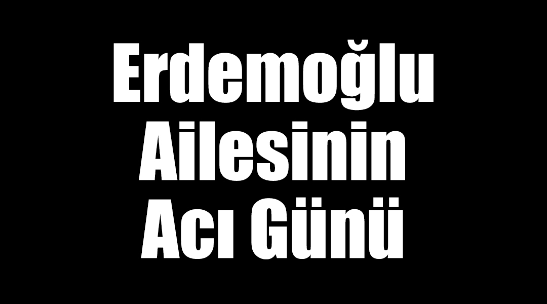 Erdemoğlu Holding Yönetim Kurulu Başkanı İbrahim Erdemoğlu'nun kayınvalidesi ve Nigar