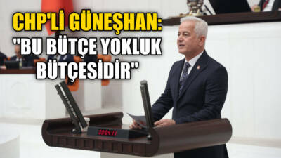 CHP Çanakkale Milletvekili hemşerimiz İsmet Güneşhan, 2025 yılı bütçe görüşmelerinde