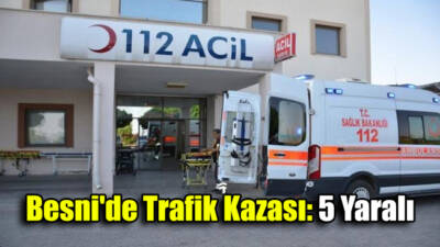 Besni'ye bağlı Oyalı köyü yakınlarında meydana gelen trafik kazasında 5