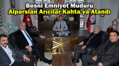 Besni İlçe Emniyet Müdürü Alparslan Arıcılar, yayımlanan atama kararnamesiyle Kahta