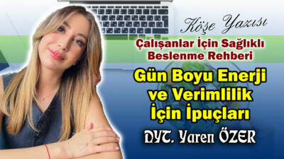 Çalışanlar İçin Sağlıklı Beslenme Rehberi: Gün Boyu Enerji ve Verimlilik