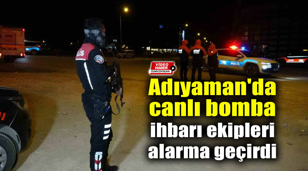 Adıyaman’da, faaliyet gösteren AVM’nin açık otoparkında canlı bomba olduğuna dair