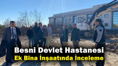 Besni Kaymakamı Çağlar Partal, Besni Devlet Hastanesi kampüsünde yapımı devam
