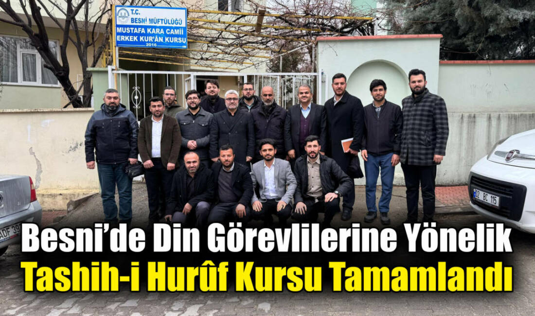 Besni İlçe Müftülüğü tarafından, cami hizmetlerini yürüten din görevlilerinin Kur’an-ı