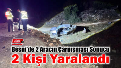 Besni-Gaziantep Karayolu'nun 15. kilometresinde meydana gelen trafik kazasında 2 kişi