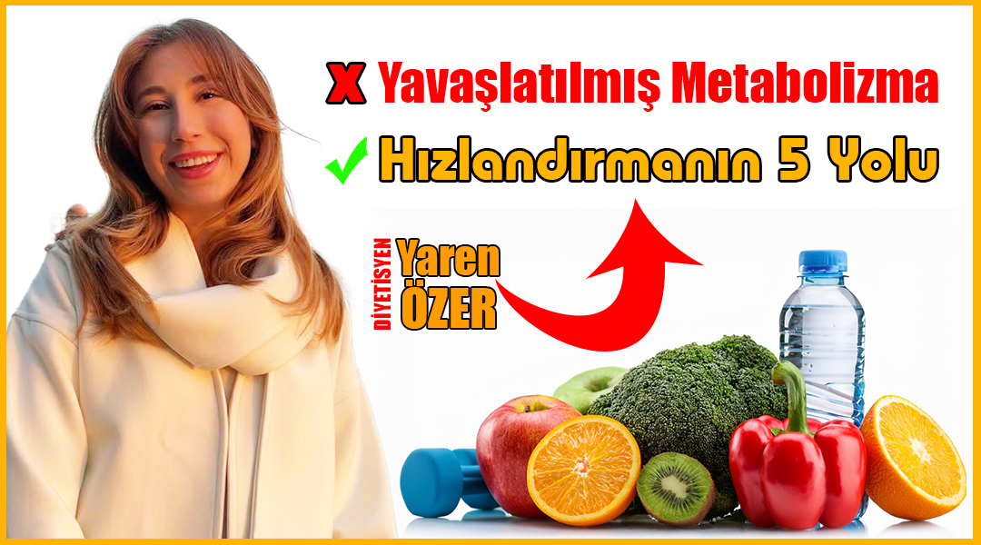 Yavaşlatılmış Metabolizma: Hızlandırmanın 5 Yolu