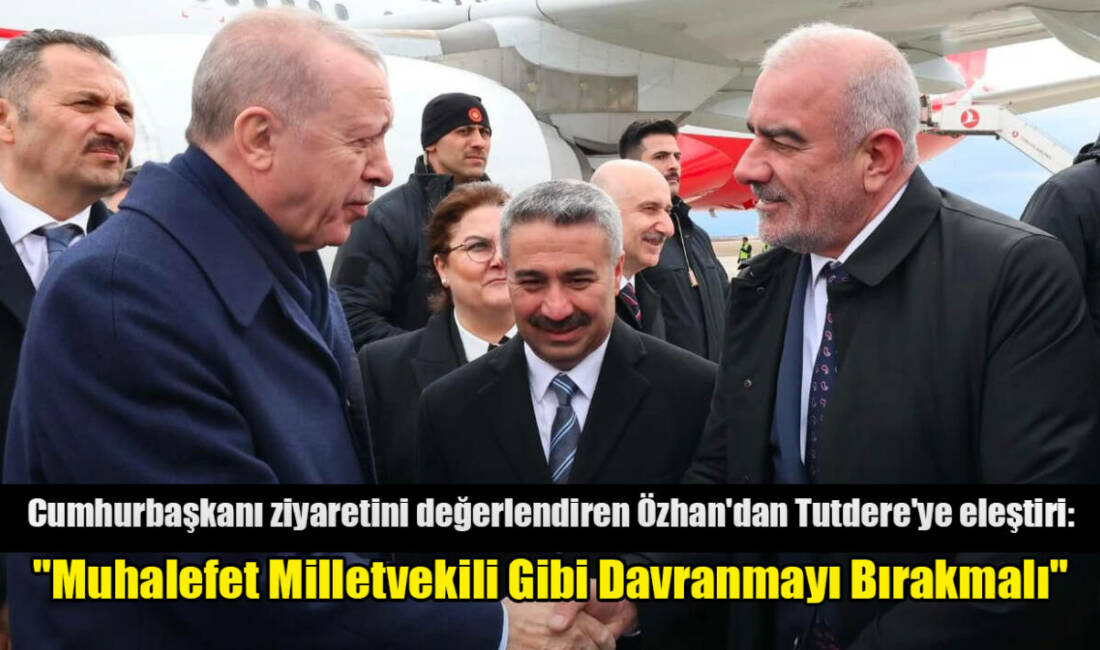 Ak Parti Adıyaman Milletvekili Hüseyin Özhan, Cumhurbaşkanı Recep Tayyip Erdoğan’ın