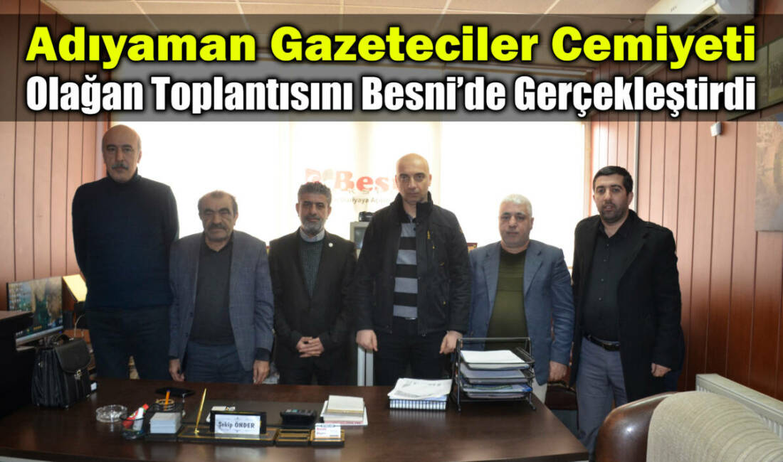 Adıyaman Gazeteciler Cemiyeti (AGC), olağan toplantısını Besni’de düzenleyerek, Adıyaman’ın ve