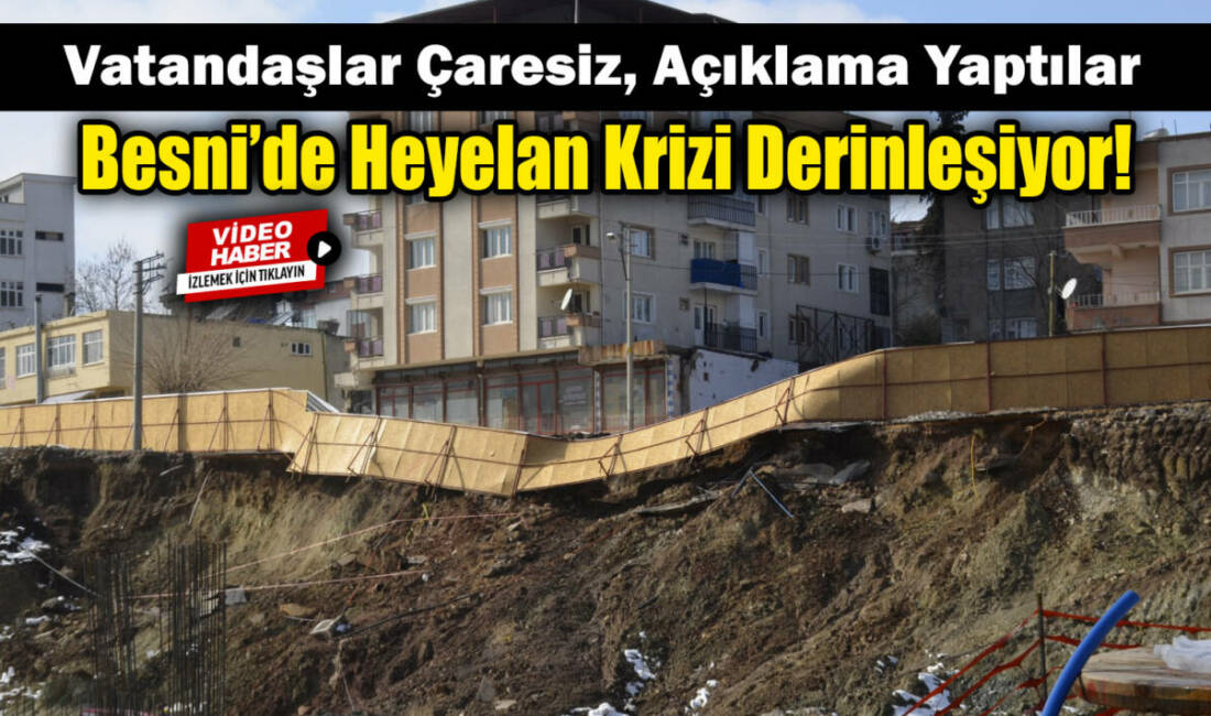 Besni’de iki ay önce yaşanan heyelan, Cirit Meydan Mahallesi'nde yaşayanları