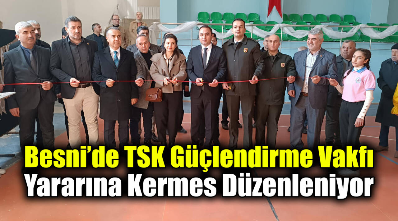 Besni’de, Türk Silahlı Kuvvetleri Güçlendirme Vakfı yararına düzenlenen kermesin açılış