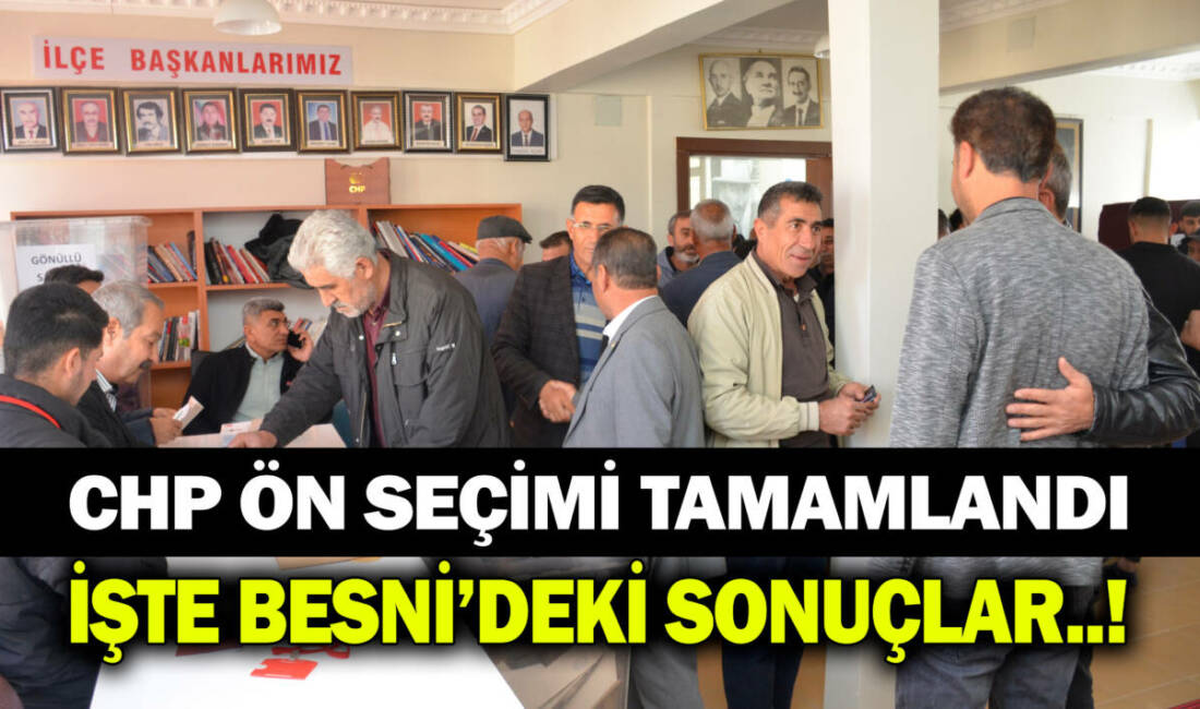 Besni’de CHP Parti binasında kurulan ön seçim sandıklarında oy kullanma