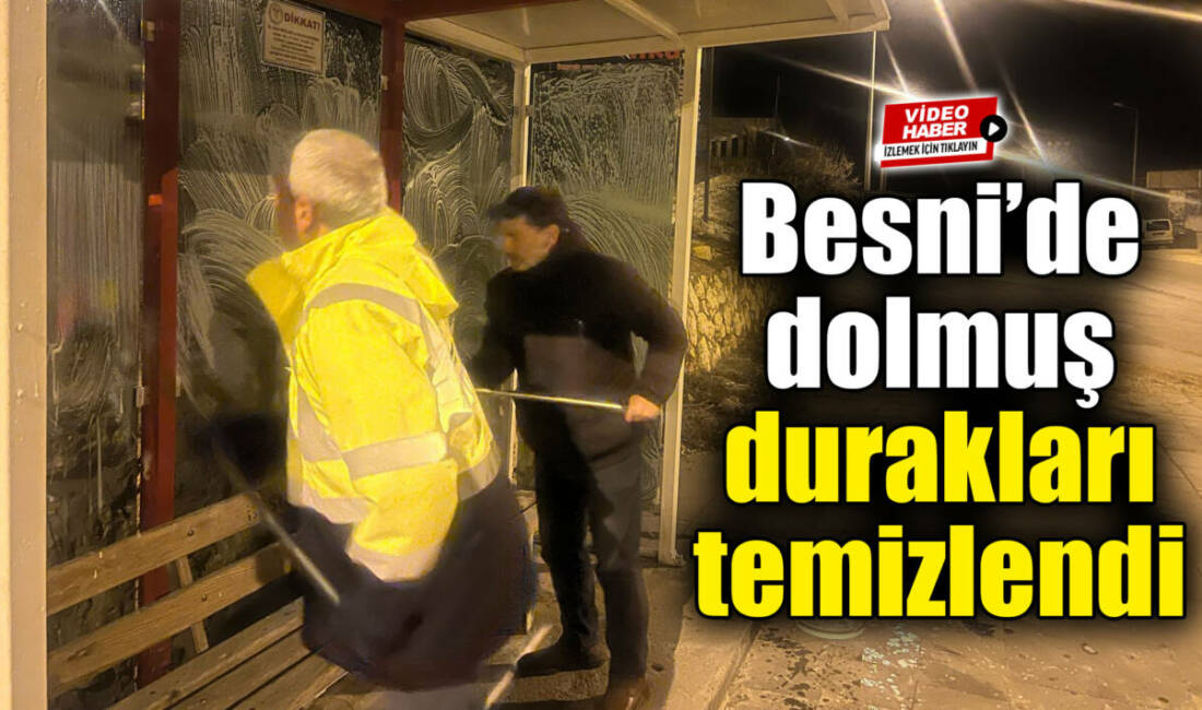 Besni’de vatandaşların yoğun olarak kullandığı dolmuş duraklarında temizlik çalışması gerçekleştirildi.