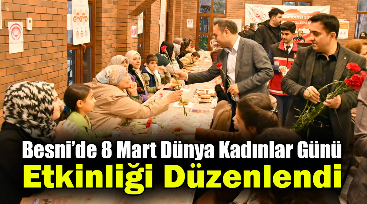 Besni Sosyal Hizmet Merkezi Müdürlüğü tarafından 8 Mart Dünya Kadınlar