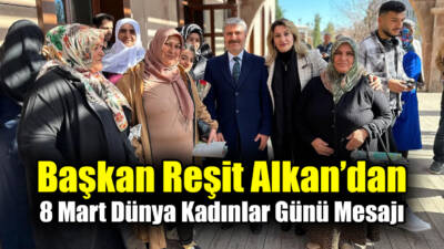Besni Belediye Başkanı Reşit Alkan, 8 Mart Dünya Kadınlar Günü
