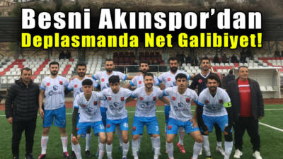 Besni Akınspor, ligin önemli karşılaşmalarından birinde Çelikhan Spor’u deplasmanda 3-0