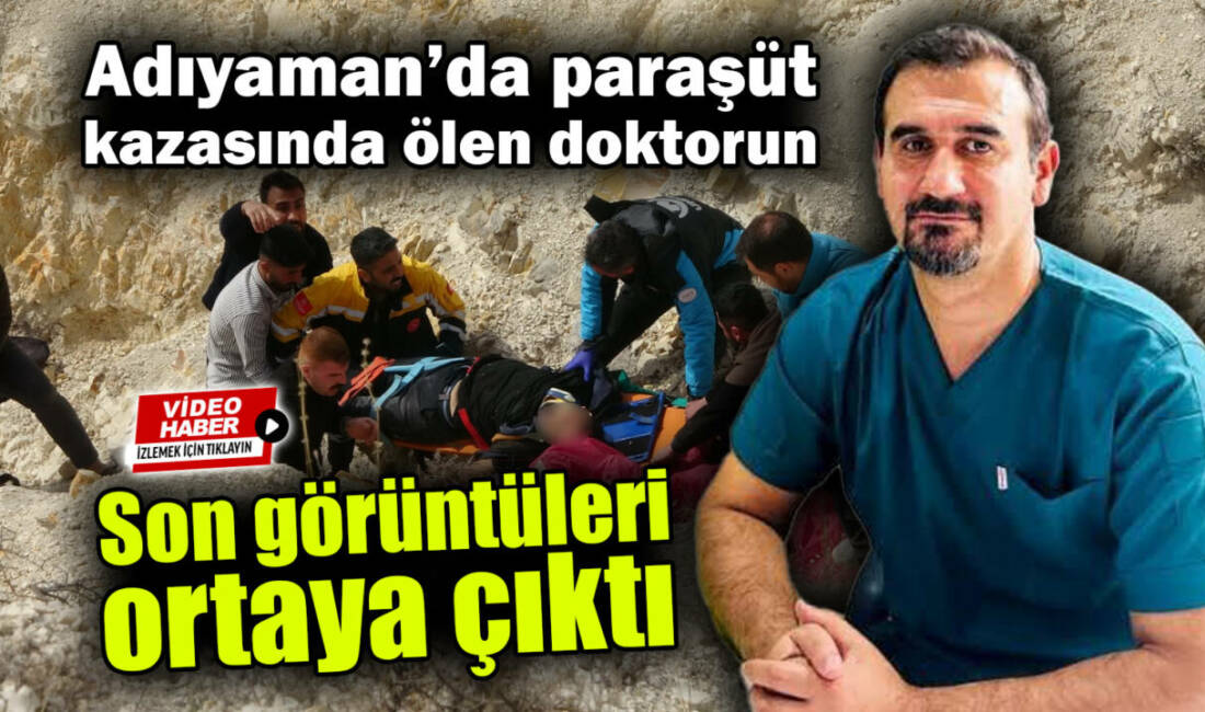 Adıyaman’da, paraşütle havalanmaya çalışan Üroloji Uzmanı Op. Dr. Mahir Kartalmış,