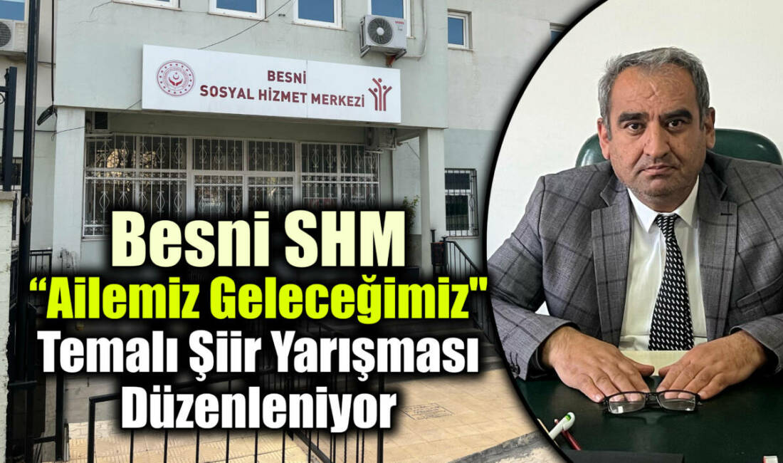 Besni Sosyal Hizmet Merkezi Müdürlüğü, 2025 Aile Yılı kapsamında aile