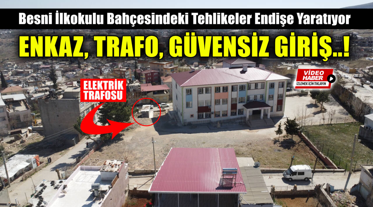 Besni Yenibesni Mahallesi’nde bulunan Besni İlkokulu ve Anaokulu’nda, yıkılan eski