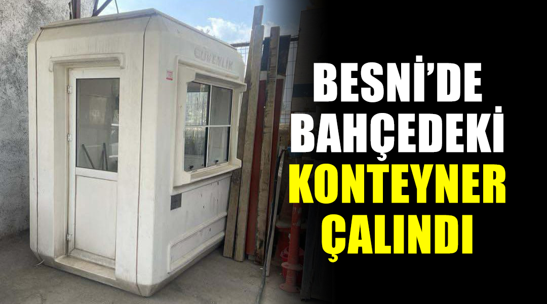 Besni’ye bağlı Harmanardı köyünde bir bahçede bulunan konteyner kimliği belirsiz