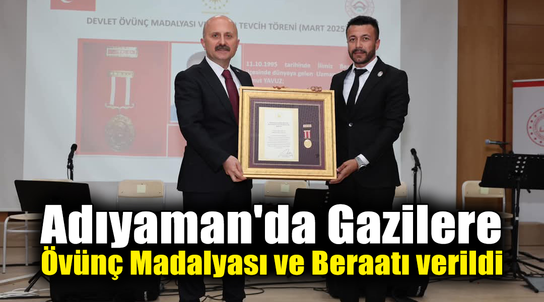 Adıyaman'da Şehit aileleri ve gazilere  Devlet Övünç Madalyası ve Beraatı