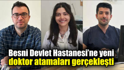 Besni Devlet Hastanesi’ne Genel Cerrahi ve Aile Hekimliği branşlarında yeni