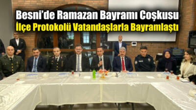 Besni’de Ramazan Bayramı, protokol ve vatandaşların katılımıyla manevi bir atmosferde