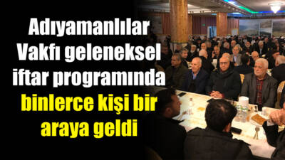 Adıyamanlılar Vakfı tarafından 1996 yılından bu yana her yıl Ramazan