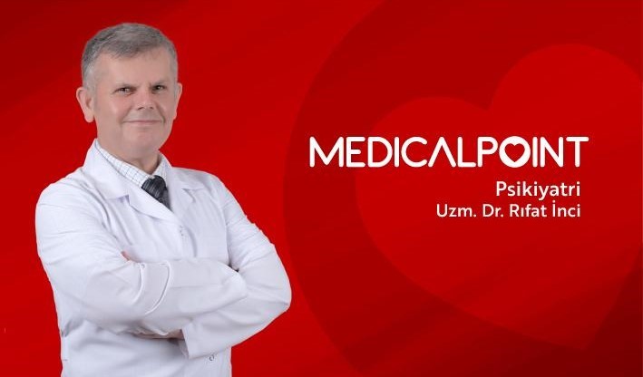 Medical Point Gaziantep Hastanesi Psikiyatri Uzmanı Dr. Rıfat İnci, son