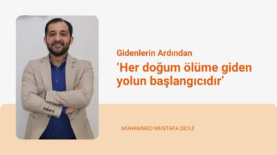 Gidenlerin Ardından ‘Her doğum ölüme giden yolun başlangıcıdır’