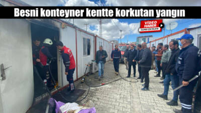 Besni'de bir konteynerde çıkan yangın korku ve paniğe neden oldu.