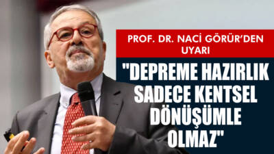 Deprem bilimci ve Bilim Akademisi üyesi Prof. Dr. Naci Görür,