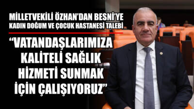 Ak Parti Adıyaman Milletvekili Hüseyin Özhan, Besni’de bölge halkının sağlık