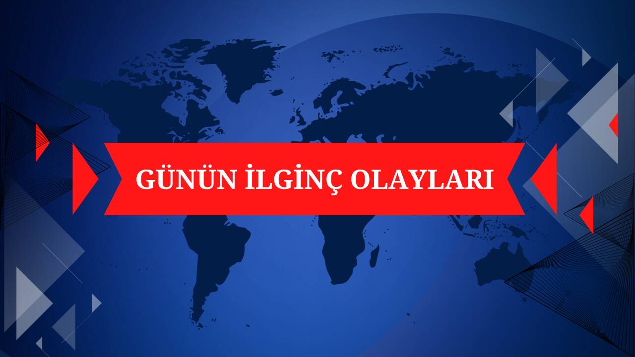 31 Mayıs 2025 tarihinde yaşanan günün ilginç olaylarını sizler için