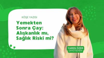 Yemekten Sonra Çay: Alışkanlık mı, Sağlık Riski mi?