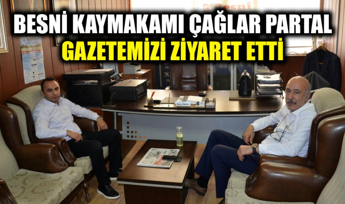 Besni Kaymakamı Çağlar Partal, gazetemiz Genel Yayın Yönetmeni Tarık Önder’i