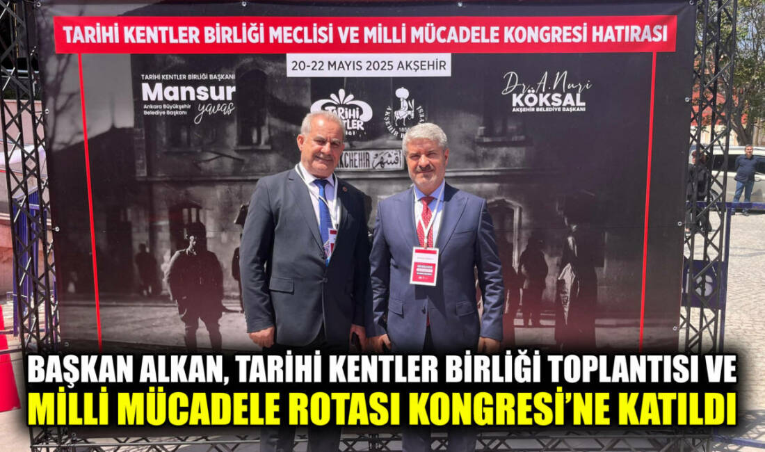 Besni Belediye Başkanı Reşit Alkan, Konya’nın Akşehir ilçesinde düzenlenen Tarihi