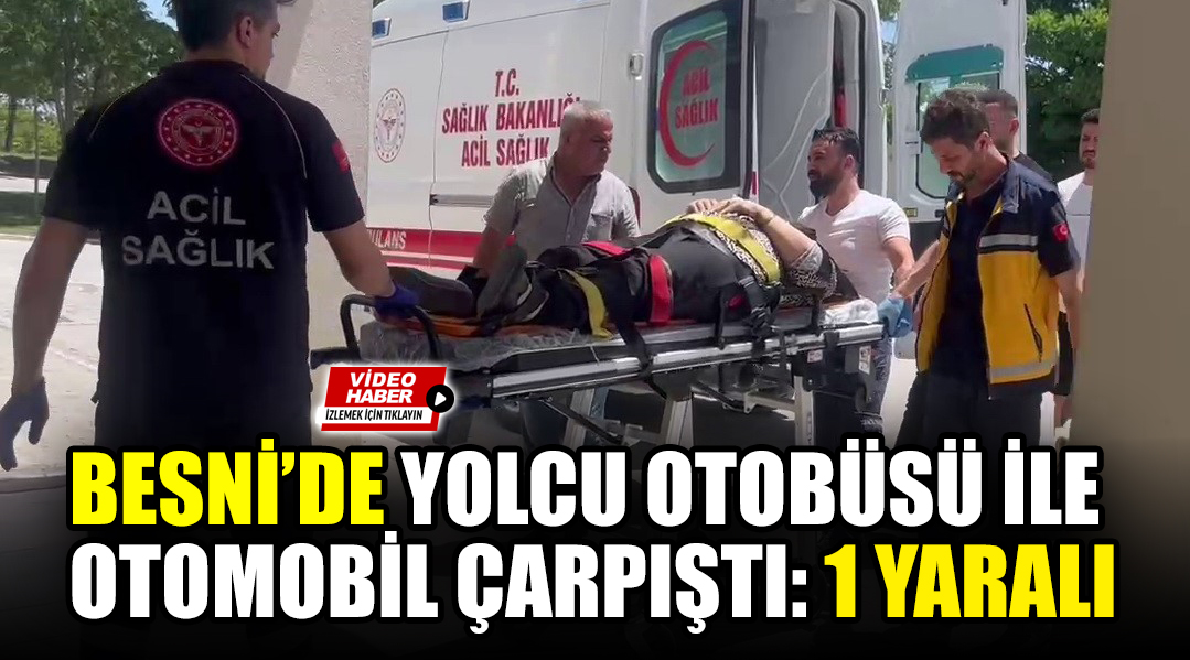 Adıyaman-Besni yol ayrımı Terbizek kavşağında, yolcu otobüsü ile otomobilin çarpışması