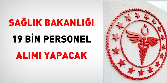 Sağlık Bakanlığı, merkez ve taşra teşkilatlarında görevlendirilmek üzere toplam 19