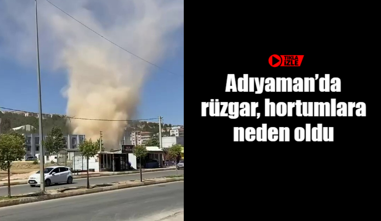 Adıyaman’da aniden çıkan şiddetli rüzgar, kentin birçok farklı noktasında hortumların