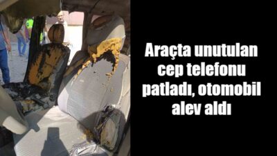 Adıyaman’da park halindeki bir araçta unutulan cep telefonu, aşırı sıcak