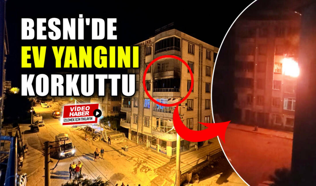 Besni Hasan Tütün Mahallesi’nde Selma Korkmaz’a ait bir evde çıkan