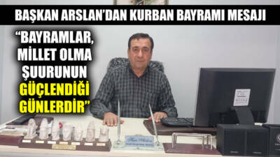 Besni Merinos Sanayi Sitesi Başkanı Hacı Arslan, Kurban Bayramı dolayısıyla