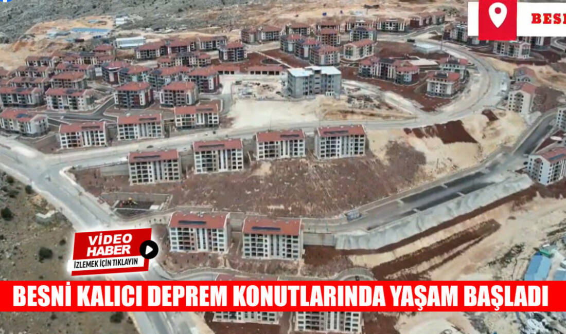 Besni’de 6 Şubat depremleri sonrası yapımına başlanan kalıcı deprem konutlarında