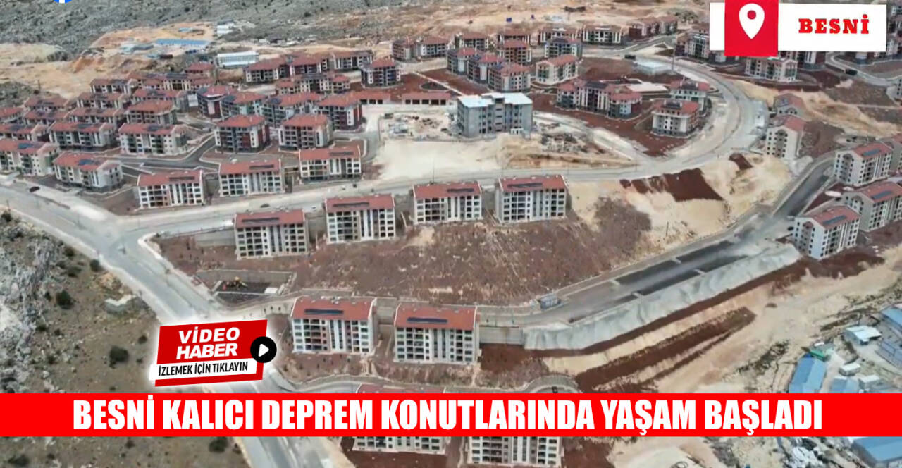 Besni’de 6 Şubat depremleri sonrası yapımına başlanan kalıcı deprem konutlarında