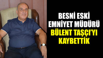 Besni, bugün bir dönemine damga vurmuş kıymetli bir ismi, eski
