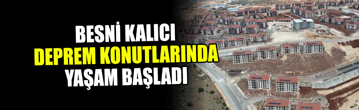 Besni’de 6 Şubat depremleri sonrası
