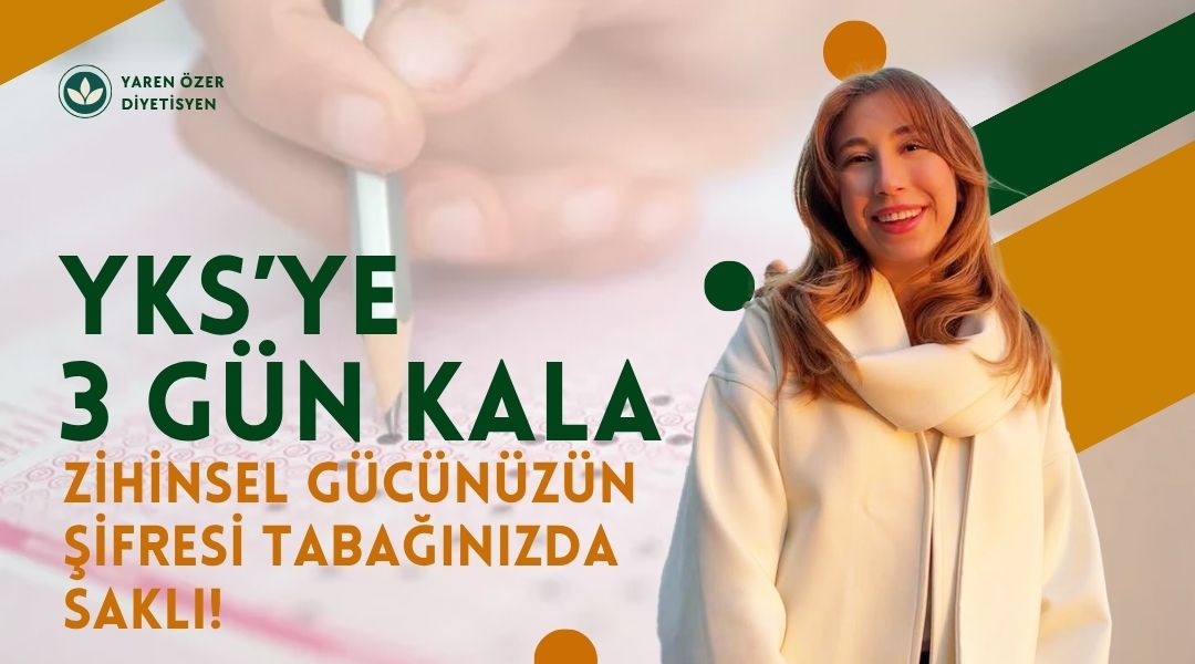 YKS’ye 3 Gün Kala: Zihinsel Gücünüzün Şifresi Tabağınızda Saklı!