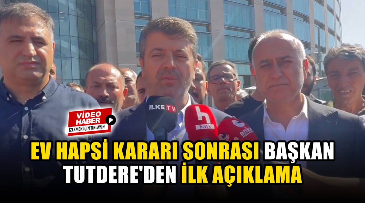 Adıyaman Belediye Başkanı Abdurrahman Tutdere, hakkında verilen ev hapsi kararı