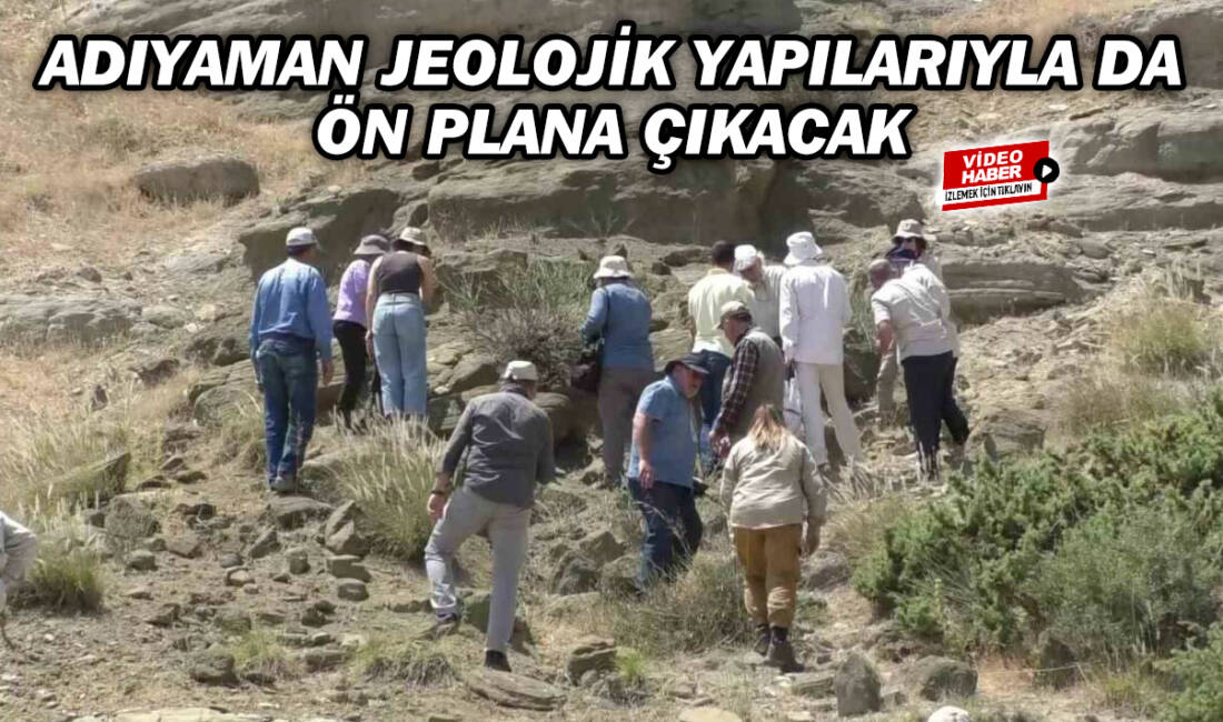 Türkiye’de tek ve nadir olan Adıyaman’da ki jeolojik yapıların korunması